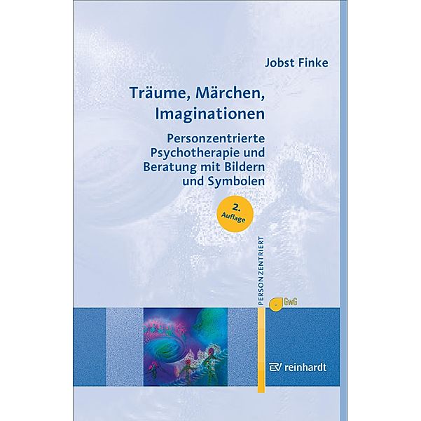 Träume, Märchen, Imaginationen / Personzentrierte Beratung & Therapie Bd.11, Jobst Finke, Gesellschaft für Personzentrierte Psychotherapie und Beratung e. V. (GwG) Bundesgeschäftsstelle