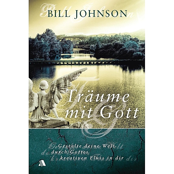 Träume mit Gott, Bill Johnson