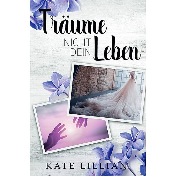 Träume nicht dein Leben, Kate Lillian