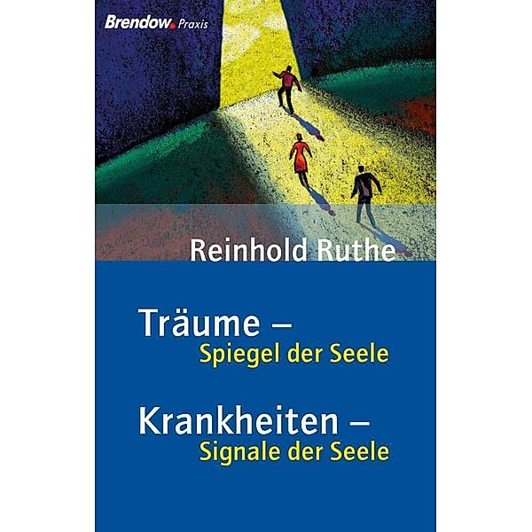 Träume - Spiegel der Seele - Krankheiten - Signale der Seele. Krankheiten - Signale der Seele, Reinhold Ruthe