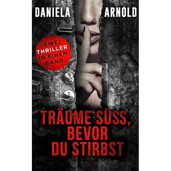 Träume süß, bevor du stirbst!, Daniela Arnold