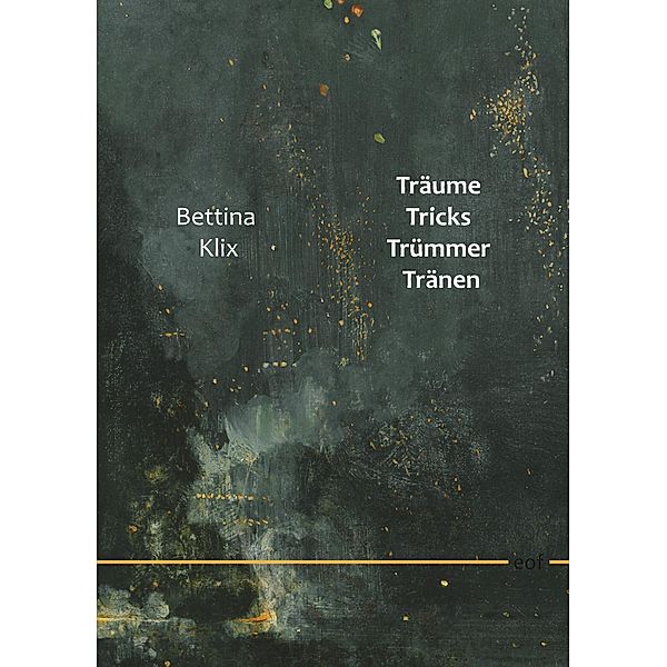 Träume Tricks Trümmer Tränen, Bettina Klix