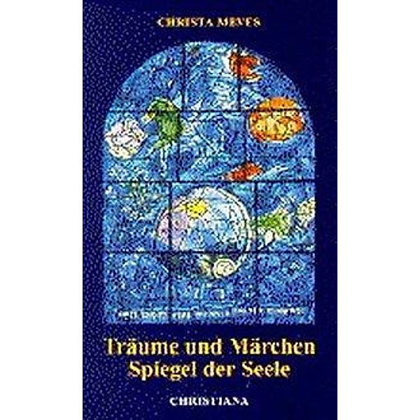 Träume und Märchen - Spiegel der Seele, Christa Meves