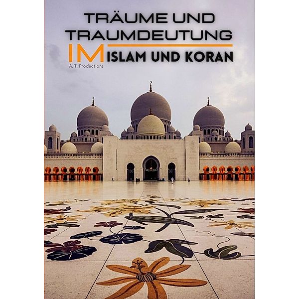 Träume und Traumdeutung im Islam und Koran, A. T. Productions