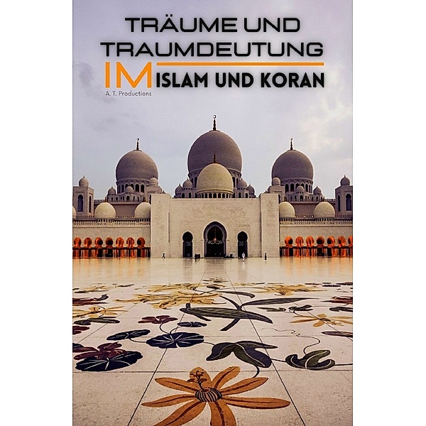 Träume und Traumdeutung im Islam und Koran, A. T. Productions