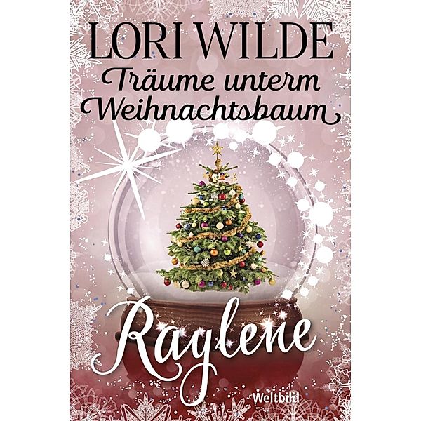 Träume unterm Weihnachtsbaum - Raylene, Lori Wilde