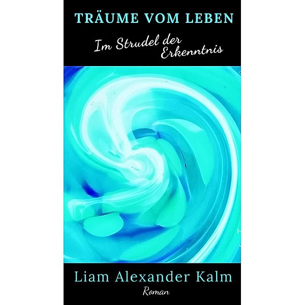 Träume vom Leben, Liam Alexander Kalm
