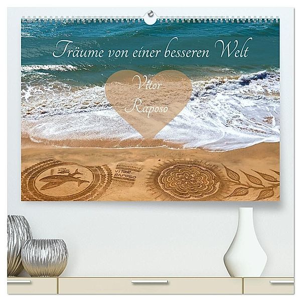 Träume von einer besseren Welt - Vitor Raposo (hochwertiger Premium Wandkalender 2024 DIN A2 quer), Kunstdruck in Hochglanz, Marion Meyer @ Stimmungsbilder1