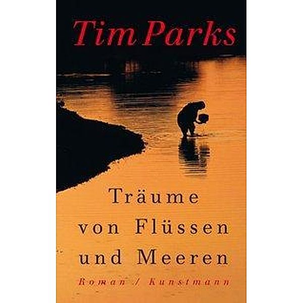 Träume von Flüssen und Meeren, Tim Parks