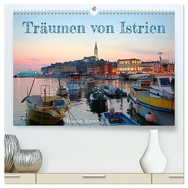 Träumen von Istrien (hochwertiger Premium Wandkalender 2024 DIN A2 quer), Kunstdruck in Hochglanz, Gisela Kruse