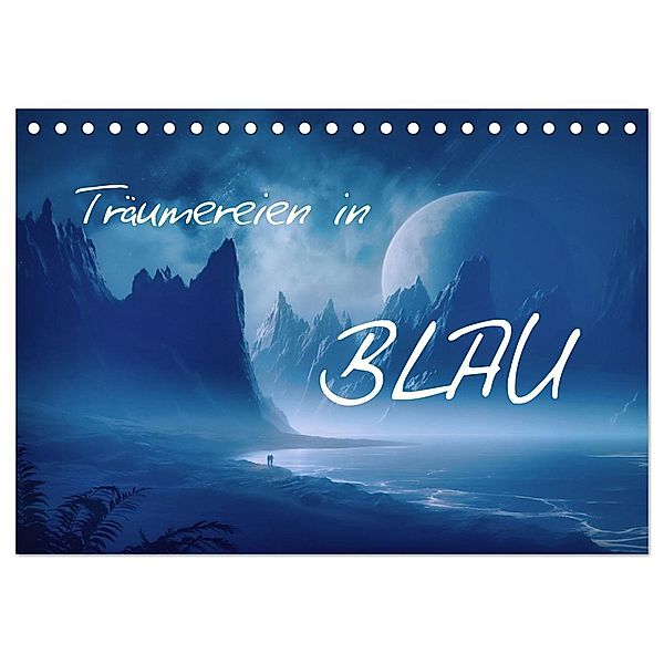 Träumereien in Blau (Tischkalender 2025 DIN A5 quer), CALVENDO Monatskalender, Calvendo, Simone Wunderlich