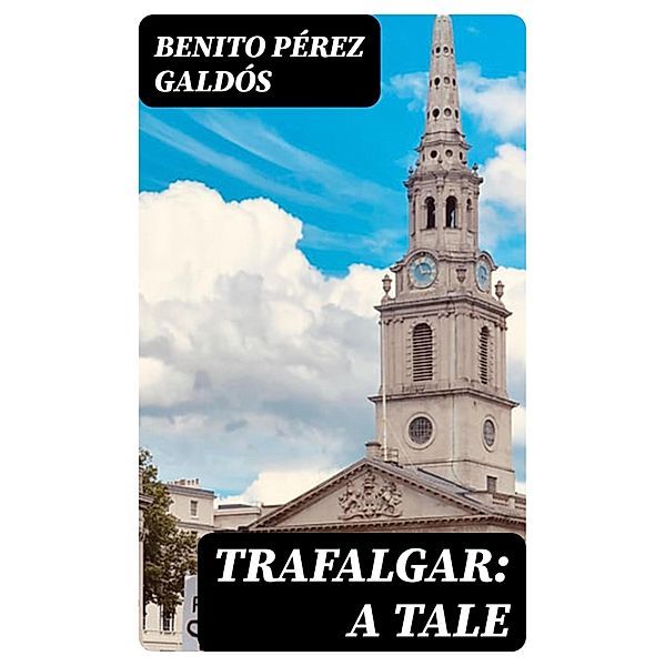 Trafalgar: A Tale, Benito Pérez Galdós