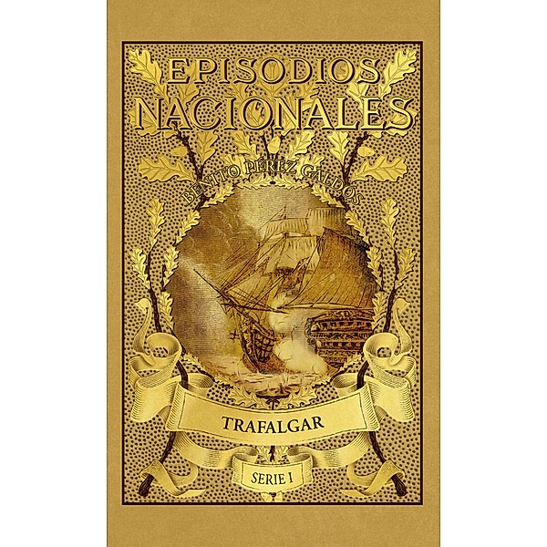 Trafalgar / Episodios Nacionales Bd.1, Benito Pérez Galdós