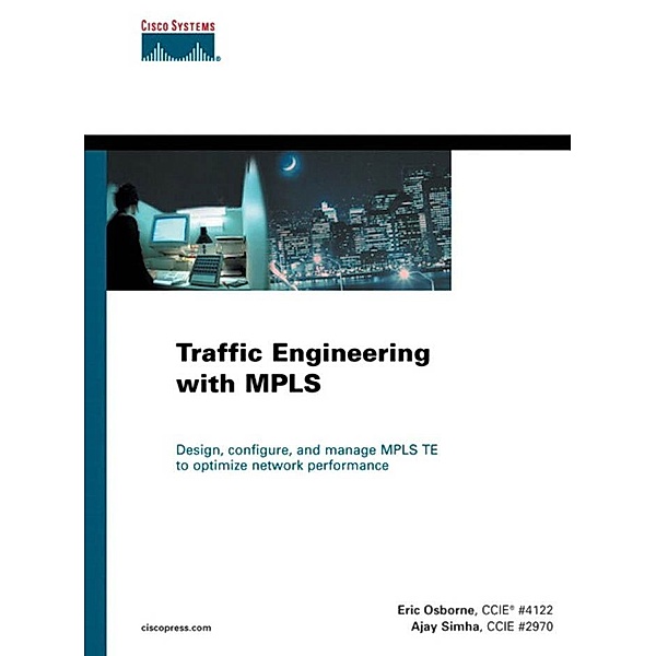 Traffic Engineering with MPLS, Eric Osborne, Ajay Simha