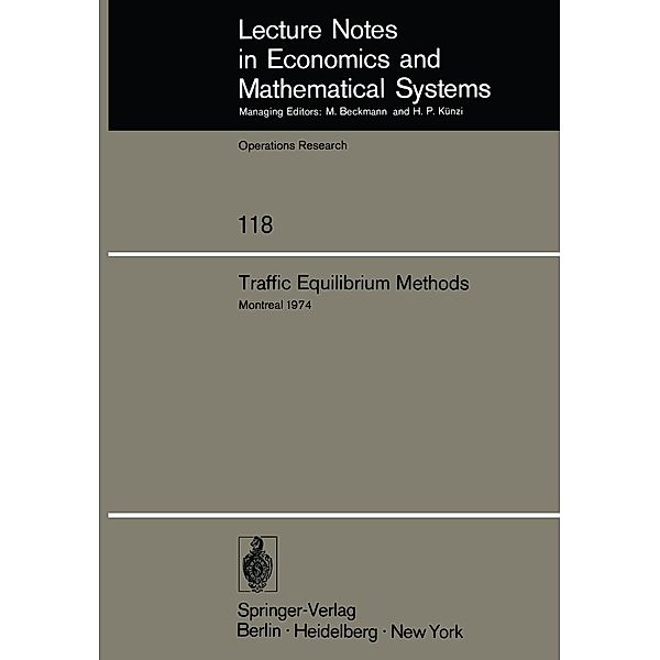 Traffic Equilibrium Methods / Lecture Notes in Economics and Mathematical Systems Bd.118