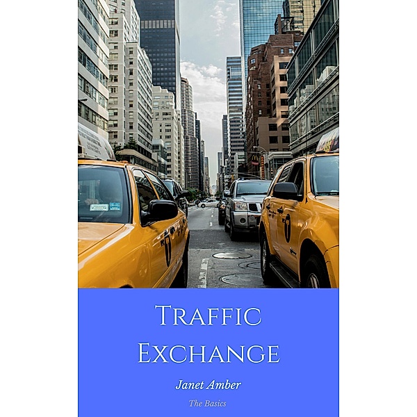 Traffic exchange: The Basics, Janet Amber
