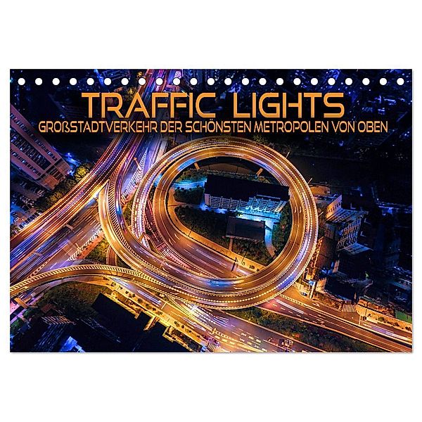 Traffic Lights - Großstadtverkehr der schönsten Metropolen von oben (Tischkalender 2024 DIN A5 quer), CALVENDO Monatskalender, Renate Utz