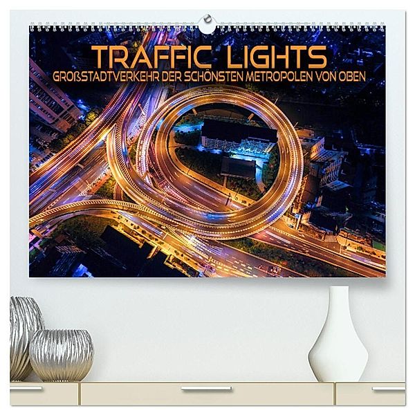 Traffic Lights - Großstadtverkehr der schönsten Metropolen von oben (hochwertiger Premium Wandkalender 2024 DIN A2 quer), Kunstdruck in Hochglanz, Renate Utz