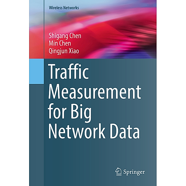 Traffic Measurement for Big Network Data, Shigang Chen, Min Chen, Qingjun Xiao