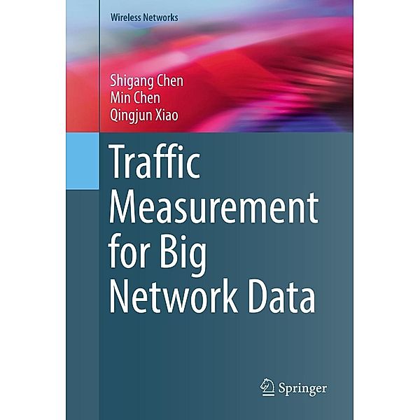 Traffic Measurement for Big Network Data / Wireless Networks, Shigang Chen, Min Chen, Qingjun Xiao