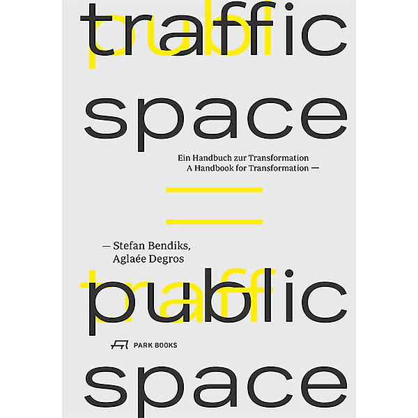 Traffic Space is Public Space, Aglaée Degros, Stefan Bendiks