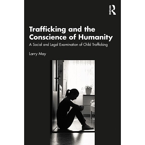 Trafficking and the Conscience of Humanity, Larry May
