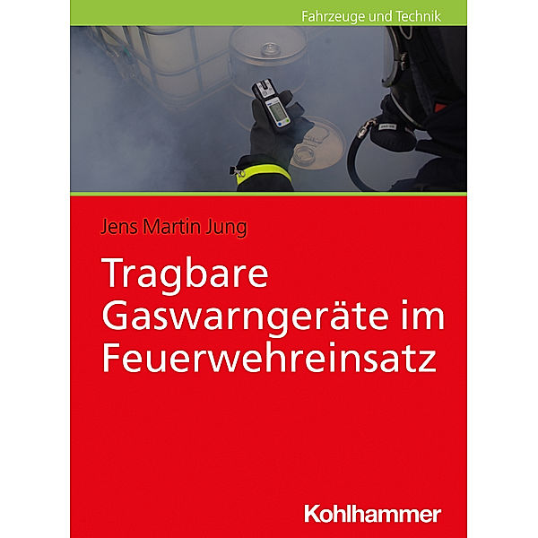 Tragbare Gaswarngeräte im Feuerwehreinsatz, Jens Martin Jung