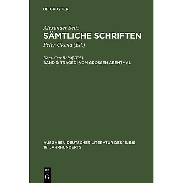 Tragedi vom Grossen Abentmal / Ausgaben deutscher Literatur des 15. bis 18. Jahrhunderts, Alexander Seitz