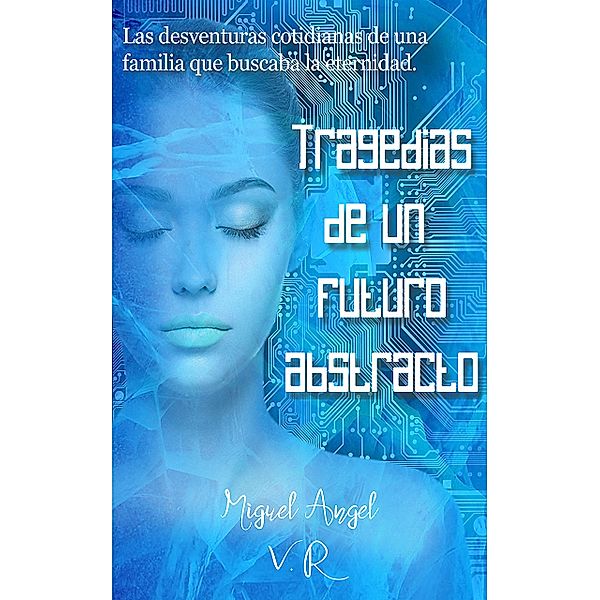 Tragedias de un futuro abstracto, Miguel Angel V. R.