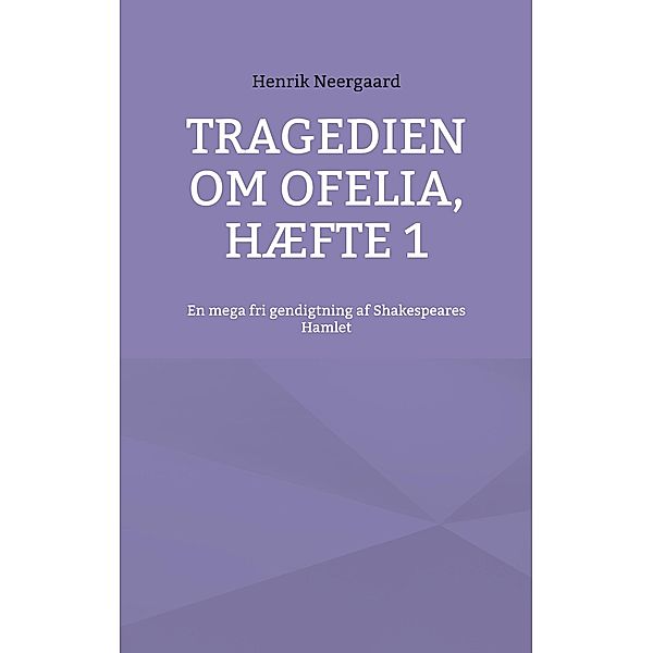 Tragedien om Ofelia, Hæfte 1 / Tragedien om Ofelia Bd.1, Henrik Neergaard