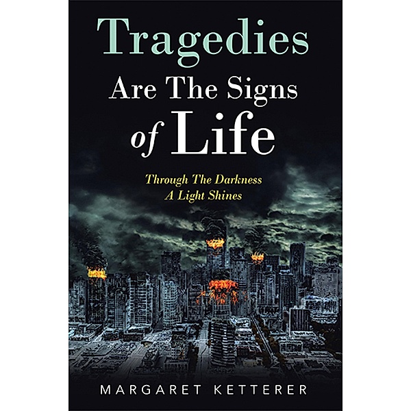 Tragedies Are the Signs of Life, Margaret Ketterer