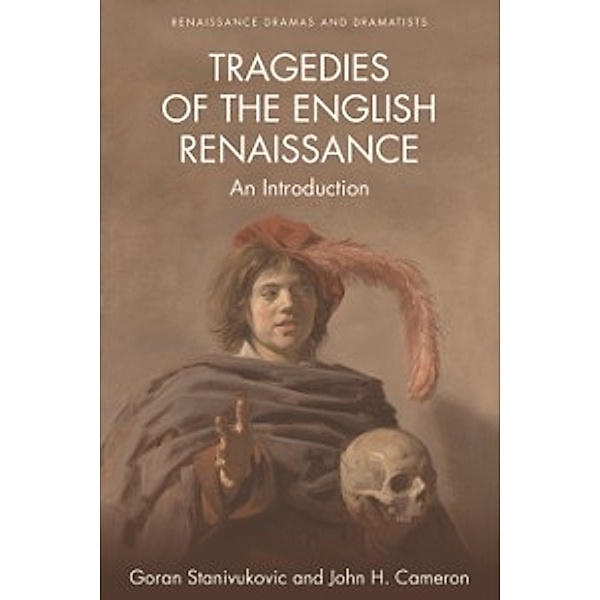 Tragedies of the English Renaissance, Goran Stanivukovic, John H. Cameron