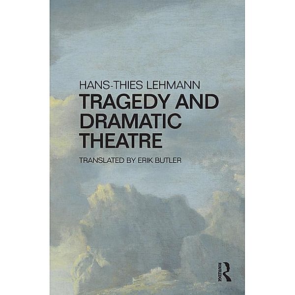 Tragedy and Dramatic Theatre, Hans-Thies Lehmann