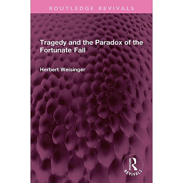 Tragedy and the Paradox of the Fortunate Fall, Herbert Weisinger