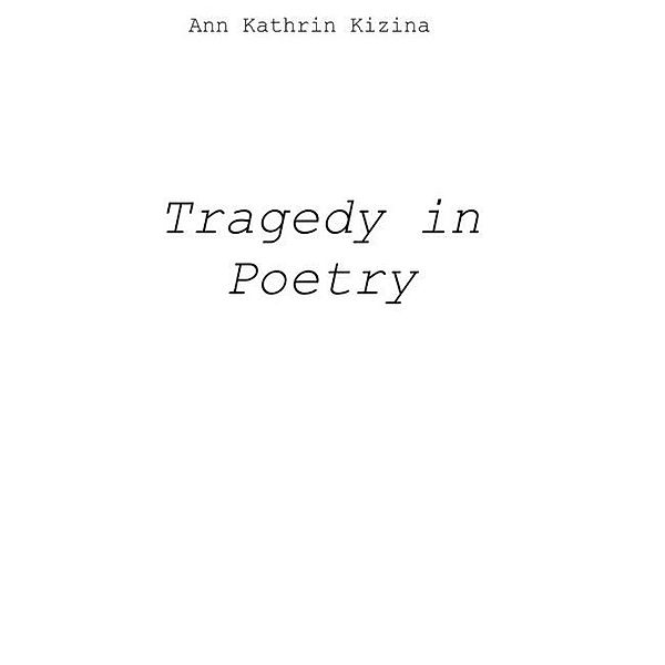 Tragedy in Poetry, Ann Kathrin Kizina