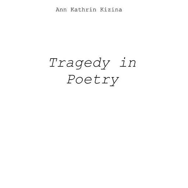 Tragedy in Poetry, Ann Kathrin Kizina