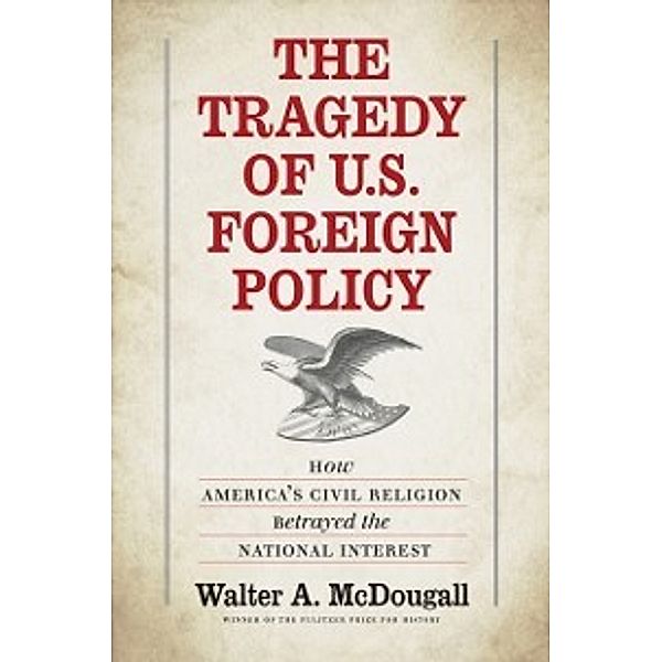 Tragedy of U.S. Foreign Policy, Walter A. McDougall