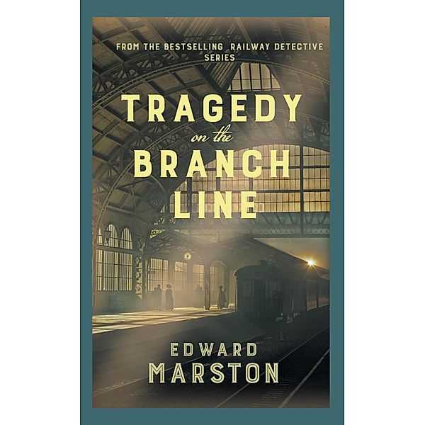 Tragedy on the Branch Line / Railway Detective series Bd.19, Edward Marston