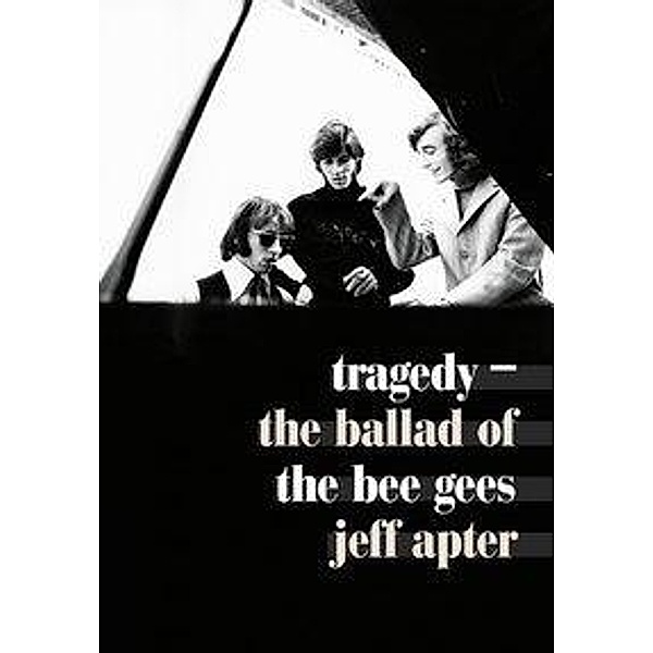 Tragedy - The Ballad Of The Bee Gees, Jeff Apter