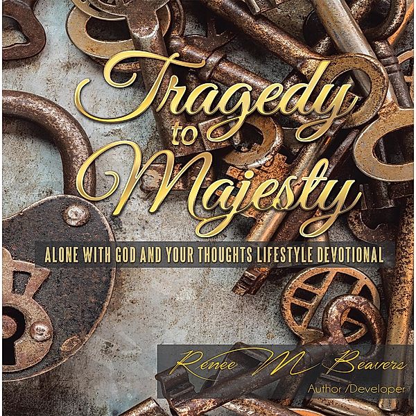 Tragedy to Majesty, Reneé M. Beavers