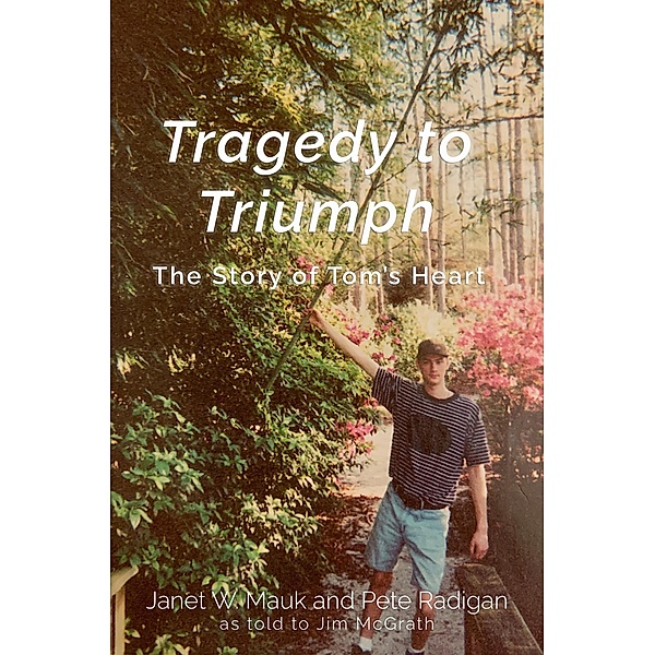 Tragedy To Triumph, Janet W. Mauk, Peter Radigan, Jim Mcgrath