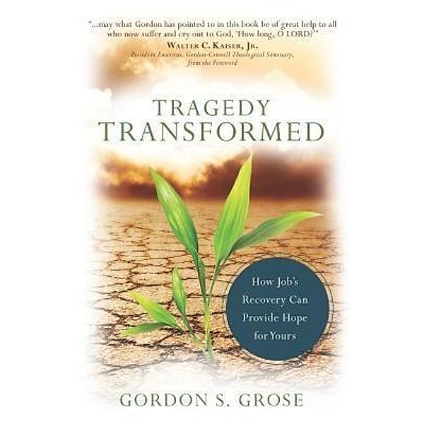 Tragedy Transformed, Gordon S Grose