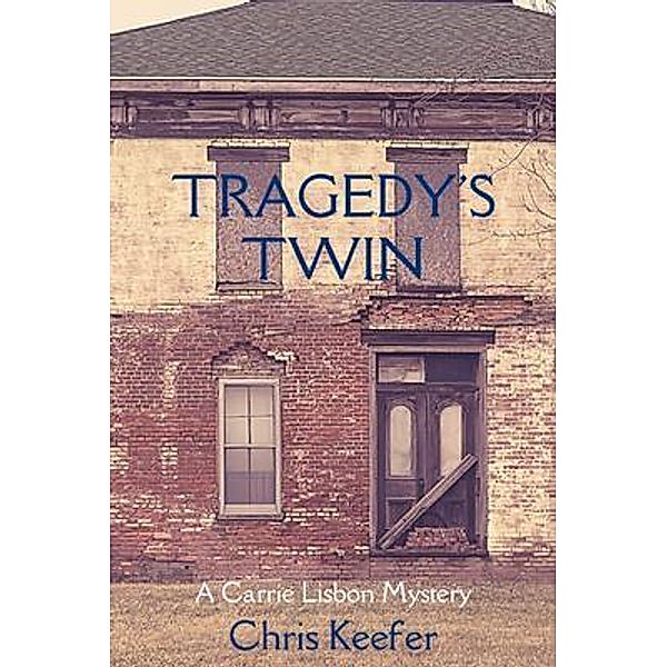 Tragedy's Twin / A Carrie Lisbon Mystery Bd.2, Chris Keefer