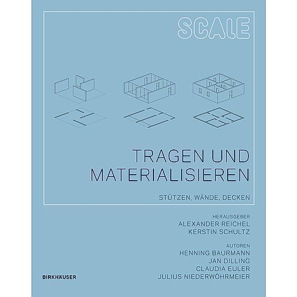 Tragen und Materialisieren / Scale Bd.3, Henning Baurmann, Jan Dilling, Claudia Euler, Julius Niederwöhrmeier