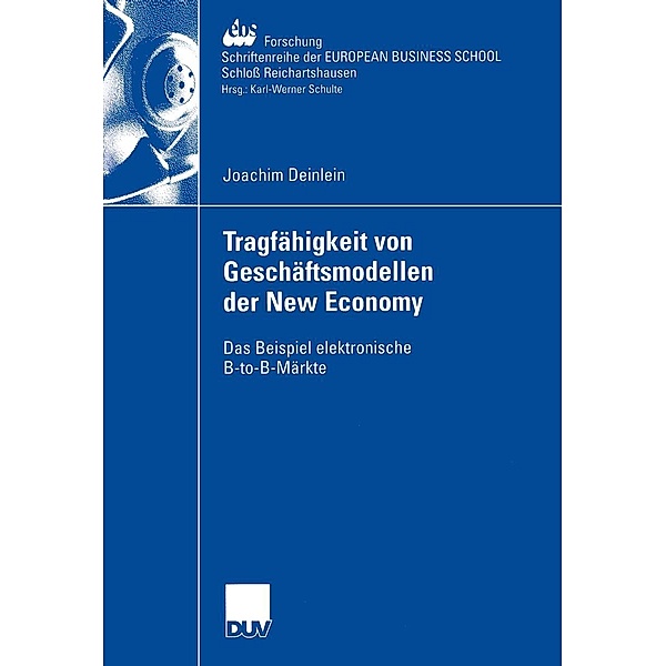 Tragfähigkeit von Geschäftsmodellen der New Economy / ebs-Forschung, Schriftenreihe der EUROPEAN BUSINESS SCHOOL Schloss Reichartshausen Bd.47, Joachim Deinlein