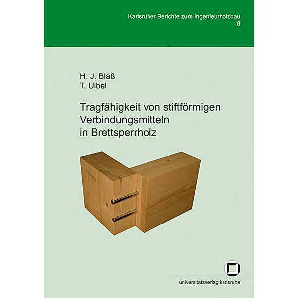 Tragfähigkeit von stiftförmigen Verbindungsmitteln in Brettsperrholz, Hans J Blass, Thomas Uibel