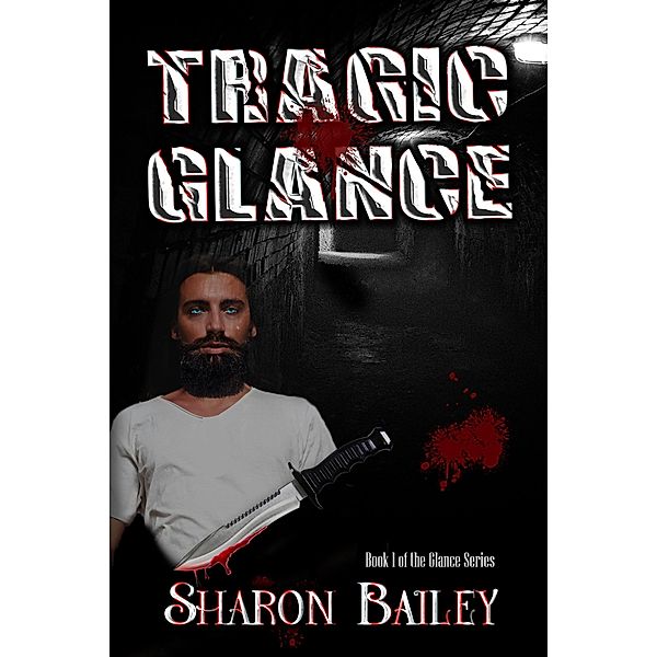 Tragic Glance (the Glance Series, #1) / the Glance Series, Sharon Bailey, Kinderd Productions