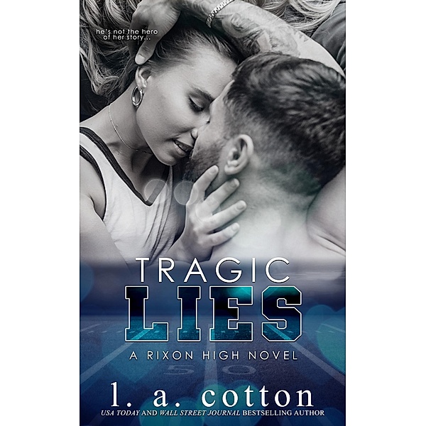 Tragic Lies (Rixon High, #2) / Rixon High, L. A. Cotton