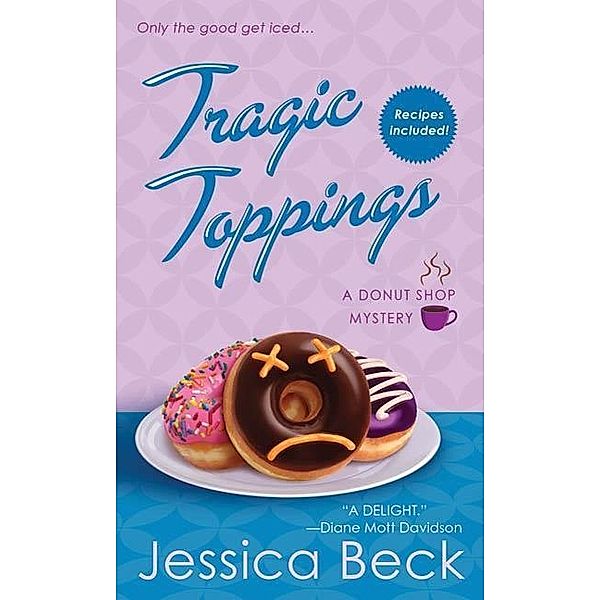 Tragic Toppings / Donut Shop Mysteries Bd.5, Jessica Beck