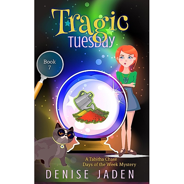 Tragic Tuesday (Tabitha Chase Days of the Week Mysteries, #7) / Tabitha Chase Days of the Week Mysteries, Denise Jaden